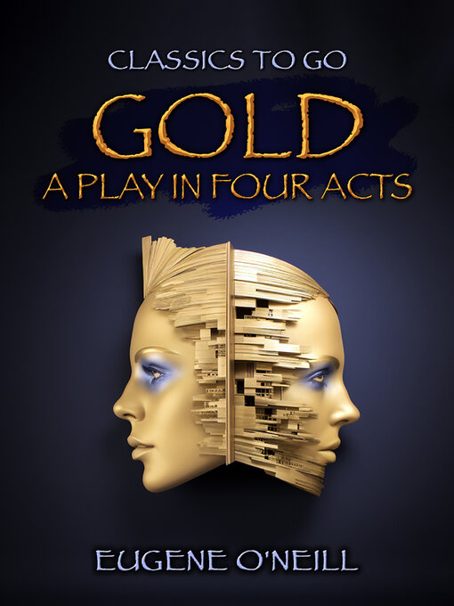 Title details for Gold by Eugene O'Neill - Wait list